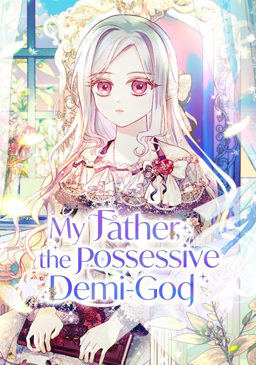 My Father, the Possessive Demi-God Manga Online Free, Manga Online