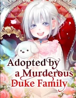 Adopted by a Murderous Duke Family Manga Online Free, Manga Online