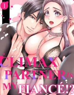 Climax Partner Is My Fiancé!? -Again Tonight, I’ll Keep Going Until I Orgasm Manga Online Free, Manga Online