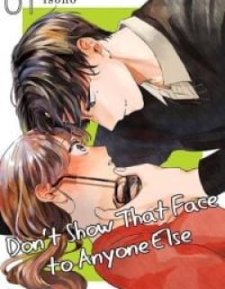 Don't Show That Face to Anyone Else Manga Online