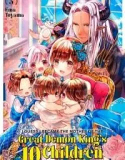 I Became the Mother of the Strongest Demon Lord’s 10 Children in Another World. Manga Online Free, Manga Online