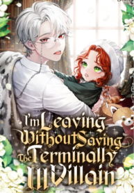 I'm Leaving Without Saving The Terminally Ill Villain Manga Online