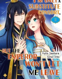 I'm Only A Substitute Consort, but the Emperor Won't Let Me Leave Manga Online