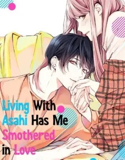 Living With Asahi Has Me Smothered in Love Manga Online Free, Manga Online