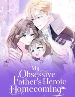 My Obsessive Father's Heroic Homecoming Manga Online