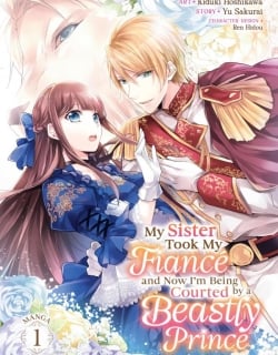 My Sister Took My Fiancé and Now I’m Being Courted by a Beastly Prince Manga Online Free, Manga Online