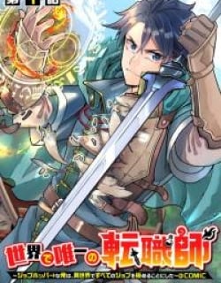 Sekai de Yuuitsu no Tenshokushi ~ Job Hopper na Ore wa, Isekai de Subete no Job o Kiwameru Koto ni Shita ~ Manga Online