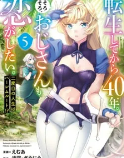 Tensei Shitekara 40-Nen. Sorosoro, Ojisan Mo Koi Ga Shitai. Nidome No Jinsei Wa Harem Route! Manga Online Free, Manga Online