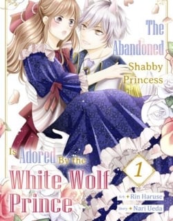 The Abandoned Shabby Princess is Adored by the White Wolf Prince Manga Online