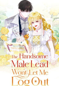 The Handsome Male Lead Won't Let Me Log Out Manga Online