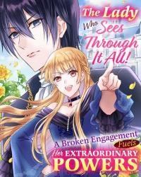 The Lady Who Sees Through It All!: A Broken Engagement Fuels Her Extraordinary Powers Manga Online