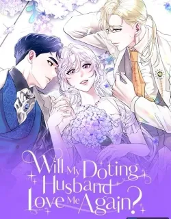 Will My Doting Husband Love Me Again? Manga Online Free, Manga Online